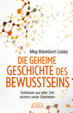 Die geheime Geschichte des Bewusstseins Die geheime Geschichte des Bewusstseins