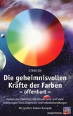 Die geheimnisvollen Kräfte der Farben offenbart Die geheimnisvollen Kräfte der Farben offenbart