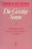 Die geistige Sonne, Bd. 1 Die geistige Sonne, Bd. 1