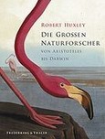 Die grossen Naturforscher von Aristoteles bis Darwin Die grossen Naturforscher von Aristoteles bis Darwin