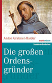Die großen Ordensgründer Die großen Ordensgründer