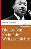 Die großen Reden der Weltgeschichte Die großen Reden der Weltgeschichte