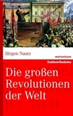 Die großen Revolutionen der Welt Die großen Revolutionen der Welt