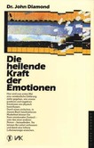 Die heilende Kraft der Emotionen Die heilende Kraft der Emotionen