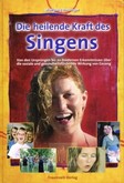 Die heilende Kraft des Singens Die heilende Kraft des Singens