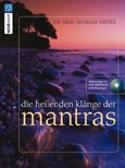 Die heilenden Klänge der Mantras, m. Audio-CD Die heilenden Klänge der Mantras, m. Audio-CD