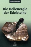 Die Heilenergie der Edelsteine Die Heilenergie der Edelsteine