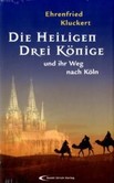 Die Heiligen Drei Könige und ihr Weg nach Köln Die Heiligen Drei Könige und ihr Weg nach Köln