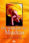 Die Heilkraft der Mudras Die Heilkraft der Mudras