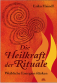Die Heilkraft der Rituale Die Heilkraft der Rituale