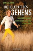 Die Heilkraft des Gehens Die Heilkraft des Gehens