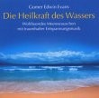 Die Heilkraft des Wassers, Audio-CD Die Heilkraft des Wassers, Audio-CD