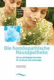 Die homöopathische Hausapotheke Die homöopathische Hausapotheke