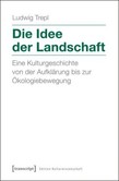Die Idee der Landschaft Die Idee der Landschaft