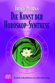 Die Kunst der Horoskop-Synthese Die Kunst der Horoskop-Synthese