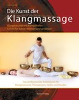 Die Kunst der Klangmassage - Das neue Praxisbuch Klangmassage Die Kunst der Klangmassage - Das neue Praxisbuch Klangmassage