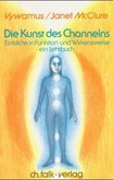Die Kunst des Channelns, Band 1 Die Kunst des Channelns, Band 1