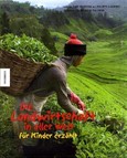 Die Landwirtschaft in aller Welt für Kinder erzählt Die Landwirtschaft in aller Welt für Kinder erzählt