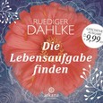 Die Lebensaufgabe finden, 1 Audio-CD Die Lebensaufgabe finden, 1 Audio-CD