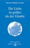 Die Liebe ist größer als der Glaube Die Liebe ist größer als der Glaube