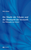 Die Macht der Träume und die Ohnmacht der Vernunft Die Macht der Träume und die Ohnmacht der Vernunft