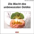 Die Macht des unbewussten Geldes Die Macht des unbewussten Geldes