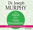 Die Macht Ihres Unterbewusstseins, 1 Audio-CD Die Macht Ihres Unterbewusstseins, 1 Audio-CD