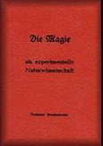 Die Magie als experimentelle Naturwissenschaft Die Magie als experimentelle Naturwissenschaft