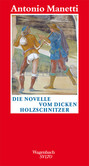 Die Novelle vom dicken Holzschnitzer Die Novelle vom dicken Holzschnitzer