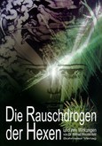 Die Rauschdrogen der Hexen und ihre Wirkung Die Rauschdrogen der Hexen und ihre Wirkung