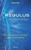 Die Regulus-Botschaften, Bd.1 Die Regulus-Botschaften, Bd.1