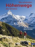 Die schönsten Höhenwege der Schweiz Die schönsten Höhenwege der Schweiz