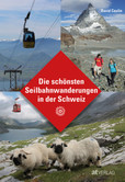 Die schönsten Seilbahnwanderungen in der Schweiz Die schönsten Seilbahnwanderungen in der Schweiz