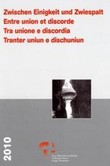 Die Schweiz zwischen Einheit und Zwiespalt; Entre union et discorde... Die Schweiz zwischen Einheit und Zwiespalt; Entre union et discorde...