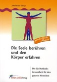 Die Seele berühren und den Körper erfahren Die Seele berühren und den Körper erfahren