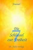 Die sieben Schlüssel zur Freiheit Die sieben Schlüssel zur Freiheit