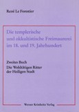 Die templerische und okkultistische Freimaurerei im 18. Und 19. Die templerische und okkultistische Freimaurerei im 18. Und 19.