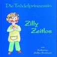 Die Trödelprinzessin Zilly Zeitlos Die Trödelprinzessin Zilly Zeitlos