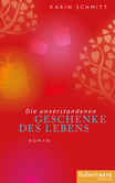 Die unverstandenen Geschenke des Lebens Die unverstandenen Geschenke des Lebens