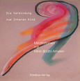 Die Verbindung zum Inneren Kind, 1 Audio-CD Die Verbindung zum Inneren Kind, 1 Audio-CD