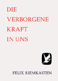 Die verborgene Kraft in uns Die verborgene Kraft in uns