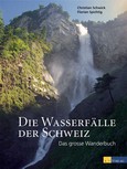 Die Wasserfälle der Schweiz Die Wasserfälle der Schweiz