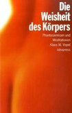 Die Weisheit des Körpers Die Weisheit des Körpers