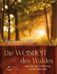Die Weisheit des Waldes Die Weisheit des Waldes