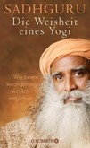 Die Weisheit eines Yogi Die Weisheit eines Yogi