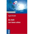 Die Welt von innen sehen Die Welt von innen sehen