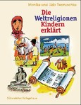 Die Weltreligionen Kindern erklärt Die Weltreligionen Kindern erklärt