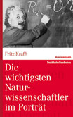 Die wichtigsten Naturwissenschaftler im Porträt Die wichtigsten Naturwissenschaftler im Porträt