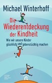 Die Wiederentdeckung der Kindheit Die Wiederentdeckung der Kindheit
