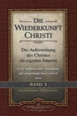 Die Wiederkunft Christi - Die Auferstehung des Christus im eigenen Inneren Die Wiederkunft Christi - Die Auferstehung des Christus im eigenen Inneren